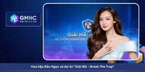 Hoa hậu Bảo Ngọc và dự án "Giải Mã – Break The Trap"