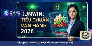 Cổng game Sunwin đạt tiêu chuẩn vận hành Verified 2026