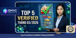 Top 5 Verified Tại GMNC (Tháng 03/2026)